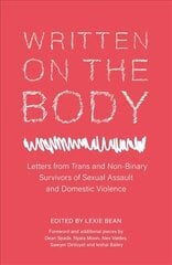 Written on the Body: Letters from Trans and Non-Binary Survivors of Sexual Assault and Domestic Violence цена и информация | Биографии, автобиогафии, мемуары | 220.lv