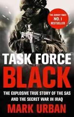 Task Force Black: The explosive true story of the SAS and the secret war in Iraq cena un informācija | Biogrāfijas, autobiogrāfijas, memuāri | 220.lv