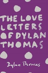 Love Letters of Dylan Thomas cena un informācija | Biogrāfijas, autobiogrāfijas, memuāri | 220.lv