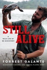 Still Alive: A Wild Life of Rediscovery cena un informācija | Biogrāfijas, autobiogrāfijas, memuāri | 220.lv