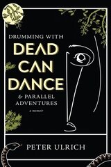 Drumming with Dead Can Dance: and Parallel Adventures cena un informācija | Biogrāfijas, autobiogrāfijas, memuāri | 220.lv