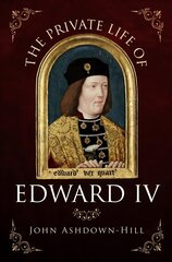 Private Life of Edward IV cena un informācija | Biogrāfijas, autobiogrāfijas, memuāri | 220.lv