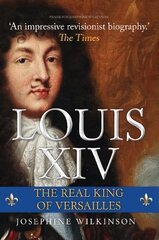 Louis XIV: The Real King of Versailles цена и информация | Биографии, автобиогафии, мемуары | 220.lv