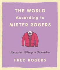 World According to Mister Rogers (Reissue): Important Things to Remember цена и информация | Биографии, автобиогафии, мемуары | 220.lv