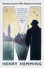 M: Maxwell Knight, MI5's Greatest Spymaster цена и информация | Биографии, автобиогафии, мемуары | 220.lv