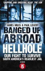 Banged Up Abroad: Hellhole: Our Fight to Survive South America's Deadliest Jail cena un informācija | Biogrāfijas, autobiogrāfijas, memuāri | 220.lv