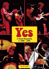 Yes: A Visual Biography I: 1968 - 1981 New edition цена и информация | Биографии, автобиографии, мемуары | 220.lv