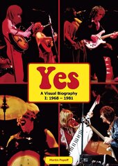 Yes: A Visual Biography I: 1968 - 1981 New edition цена и информация | Биографии, автобиогафии, мемуары | 220.lv