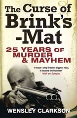Curse of Brink's-Mat: Twenty-five Years of Murder and Mayhem - The Inside Story of the 20th Century's Most Lucrative Armed Robbery цена и информация | Биографии, автобиогафии, мемуары | 220.lv