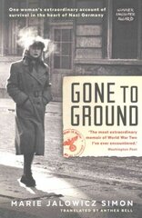 Gone to Ground: One woman's extraordinary account of survival in the heart of Nazi Germany Main cena un informācija | Biogrāfijas, autobiogrāfijas, memuāri | 220.lv