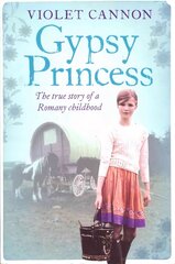 Gypsy Princess: A touching memoir of a Romany childhood cena un informācija | Biogrāfijas, autobiogrāfijas, memuāri | 220.lv