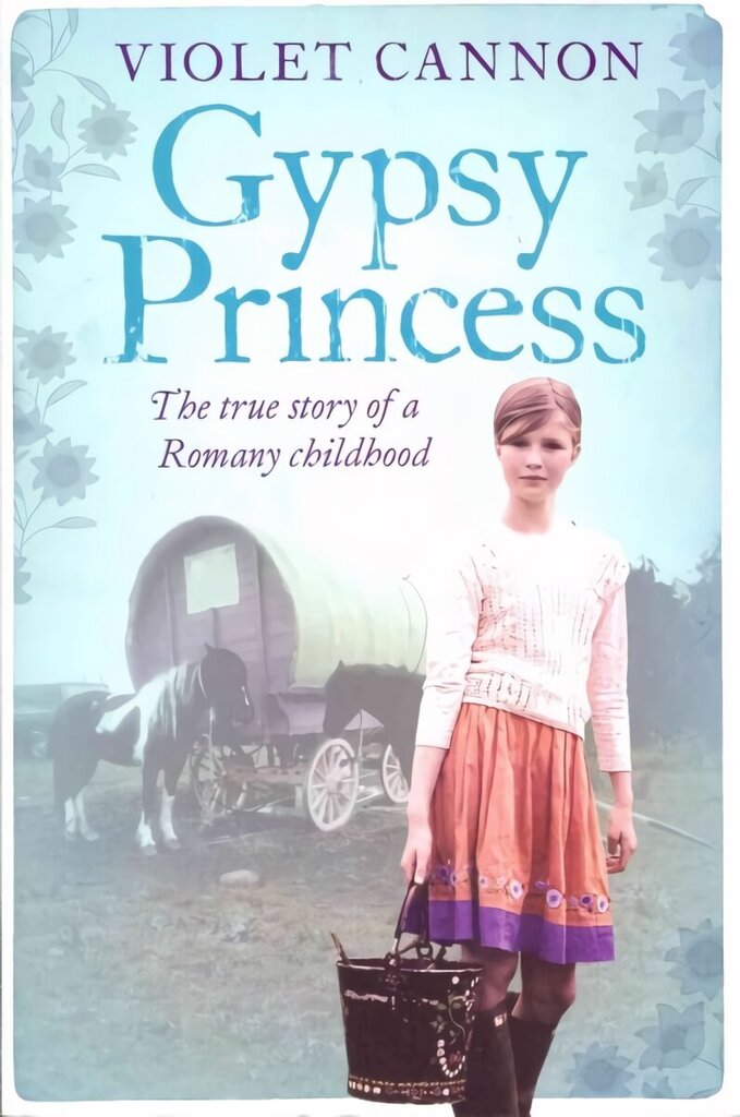 Gypsy Princess: A touching memoir of a Romany childhood цена и информация | Biogrāfijas, autobiogrāfijas, memuāri | 220.lv