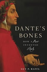 Dante's Bones: How a Poet Invented Italy цена и информация | Биографии, автобиогафии, мемуары | 220.lv
