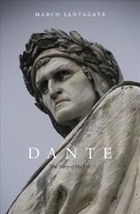 Dante: The Story of His Life цена и информация | Биографии, автобиографии, мемуары | 220.lv