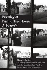 Priestley At Kissing Tree House: A Memoir cena un informācija | Biogrāfijas, autobiogrāfijas, memuāri | 220.lv
