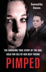 Pimped: The shocking true story of the girl sold for sex by her best friend цена и информация | Биографии, автобиогафии, мемуары | 220.lv