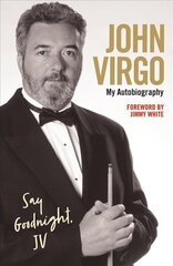 John Virgo: Say Goodnight, JV - My Autobiography cena un informācija | Biogrāfijas, autobiogrāfijas, memuāri | 220.lv