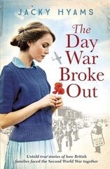 Day War Broke Out: Untold true stories of how British families faced the Second World War together cena un informācija | Biogrāfijas, autobiogrāfijas, memuāri | 220.lv