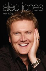 Aled Jones: My Story Revised, Expanded ed. cena un informācija | Biogrāfijas, autobiogrāfijas, memuāri | 220.lv