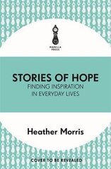 Stories of Hope: Finding Inspiration in Everyday Lives cena un informācija | Biogrāfijas, autobiogrāfijas, memuāri | 220.lv