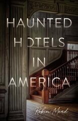 Haunted Hotels in America: Your Guide to the Nation's Spookiest Stays цена и информация | Биографии, автобиогафии, мемуары | 220.lv