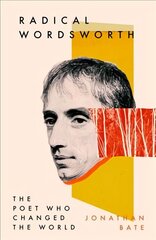 Radical Wordsworth: The Poet Who Changed the World цена и информация | Биографии, автобиогафии, мемуары | 220.lv