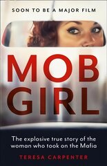 Mob Girl: The Explosive True Story of the Woman Who Took on the Mafia цена и информация | Биографии, автобиогафии, мемуары | 220.lv