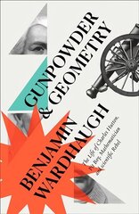 Gunpowder and Geometry: The Life of Charles Hutton: Pit Boy, Mathematician and Scientific Rebel цена и информация | Биографии, автобиогафии, мемуары | 220.lv