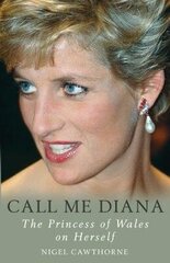 Call Me Diana: The Princess of Wales on the Princess of Wales цена и информация | Биографии, автобиогафии, мемуары | 220.lv