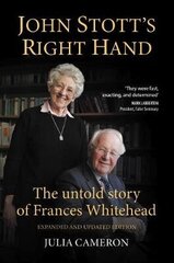 John Stott's Right Hand: The untold story of Frances Whitehead 2nd Enlarged edition cena un informācija | Biogrāfijas, autobiogrāfijas, memuāri | 220.lv