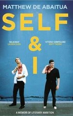 Self & I: A Memoir of Literary Ambition cena un informācija | Biogrāfijas, autobiogrāfijas, memuāri | 220.lv