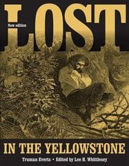 Lost in the Yellowstone: Thirty-seven Days of Peril and a Handwritten Account of Being Lost New edition цена и информация | Биографии, автобиографии, мемуары | 220.lv