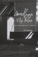 Goodbye, My Tribe: An Evangelical Exodus cena un informācija | Biogrāfijas, autobiogrāfijas, memuāri | 220.lv