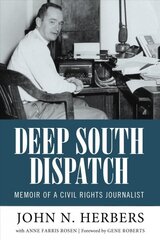 Deep South Dispatch: Memoir of a Civil Rights Journalist cena un informācija | Biogrāfijas, autobiogrāfijas, memuāri | 220.lv