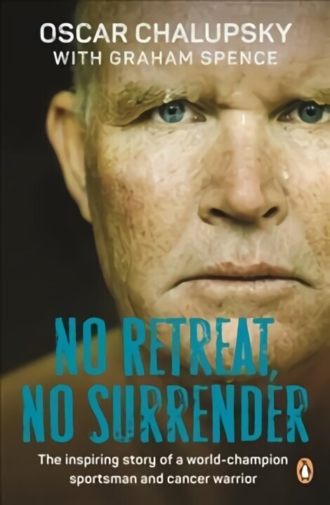 No Retreat, No Surrender: The Inspiring Story of a World-Champion Sportsman and Cancer Warrior цена и информация | Biogrāfijas, autobiogrāfijas, memuāri | 220.lv