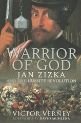 Warrior of God: Jan Zizka and the Hussite Revolution cena un informācija | Biogrāfijas, autobiogrāfijas, memuāri | 220.lv