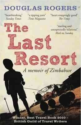 Last Resort: A Memoir of Zimbabwe: A Zimbabwe Memoir cena un informācija | Biogrāfijas, autobiogrāfijas, memuāri | 220.lv