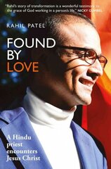 Found by Love: A Hindu priest encounters Jesus Christ cena un informācija | Biogrāfijas, autobiogrāfijas, memuāri | 220.lv