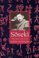 Soseki: Modern Japan's Greatest Novelist цена и информация | Биографии, автобиогафии, мемуары | 220.lv
