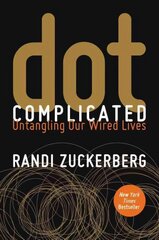 dot Complicated: Untangling Our Wired Lives cena un informācija | Biogrāfijas, autobiogrāfijas, memuāri | 220.lv