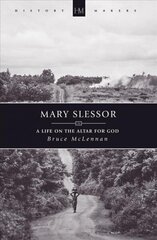 Mary Slessor: A Life on the Altar for God Revised ed. цена и информация | Биографии, автобиографии, мемуары | 220.lv