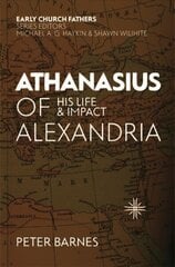 Athanasius of Alexandria: His Life and Impact Revised ed. cena un informācija | Biogrāfijas, autobiogrāfijas, memuāri | 220.lv