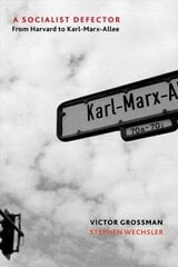 Socialist Defector: From Harvard to Karl-Marx-Allee cena un informācija | Biogrāfijas, autobiogrāfijas, memuāri | 220.lv