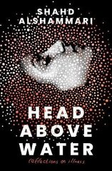 Head Above Water: Reflections on Illness cena un informācija | Biogrāfijas, autobiogrāfijas, memuāri | 220.lv