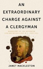 Extraordinary Charge Against a Clergyman, An: Biography of the Reverend Edward Muckleston: Biography of the Reverend Edward Muckleston цена и информация | Биографии, автобиографии, мемуары | 220.lv