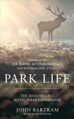 Park Life: The Memoirs of a Royal Parks Gamekeeper cena un informācija | Biogrāfijas, autobiogrāfijas, memuāri | 220.lv