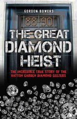 Great Diamond Heist: The True Story of the Hatton Garden Robbery cena un informācija | Biogrāfijas, autobiogrāfijas, memuāri | 220.lv