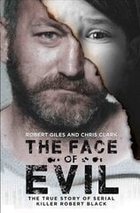 Face of Evil: The True Story of the Serial Killer, Robert Black cena un informācija | Biogrāfijas, autobiogrāfijas, memuāri | 220.lv
