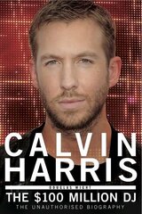 Calvin Harris: The $100 Million DJ цена и информация | Биографии, автобиогафии, мемуары | 220.lv