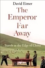 Emperor Far Away: Travels at the Edge of China цена и информация | Биографии, автобиогафии, мемуары | 220.lv